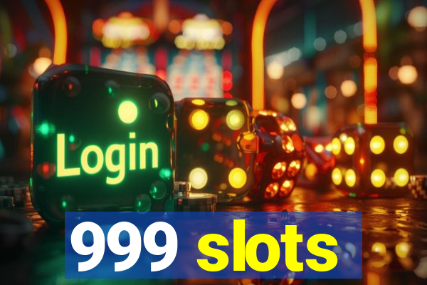 999 slots